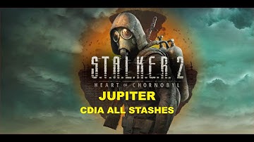 S.T.A.L.K.E.R. 2 - Jupiter - CDIA All Stashes
