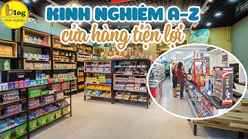 Cách mở cửa hàng tiện lợi kinh doanh đông khách