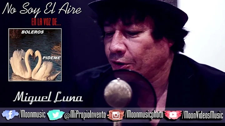 MIGUEL LUNA / EN LA VOZ DE / BOLEROS / NO SOY EL AIRE