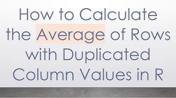 How to Calculate the Average of Rows with Duplicated Column Values in R