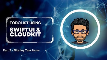 TodoList Using SwiftUI & CloudKit - Part 2 - Filtering Task Items