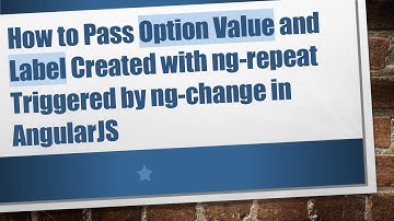 How to Pass Option Value and Label Created with ng-repeat Triggered by ng-change in AngularJS