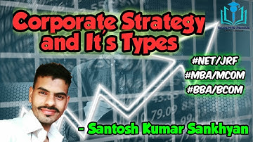 14. Corporate Strategy and its Types | MBA/MCom | BBA/BCom| UGC/NTA-NET/JRF | Santosh Kumar Sankhyan