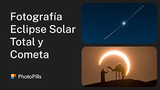 Cómo Fotografiar el Eclipse Solar Total del 8 de Abril 2024 (Y el Cometa 12P/Pons-Brooks)