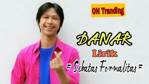 Danar - Sebatas Formalitas ( Lirik )