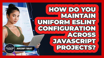 How Do You Maintain Uniform ESLint Configuration Across JavaScript Projects? - JavaScript Toolkit