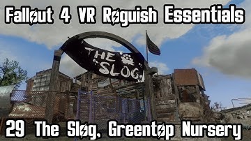 Fallout 4 VR Roguish Essentials (Part 29) The Slog, Greentop Nursery