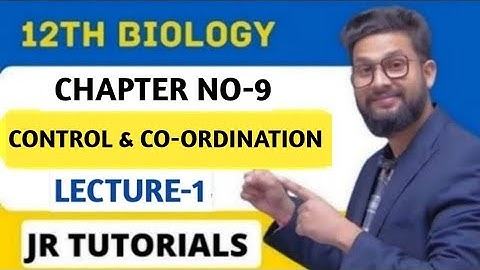 12th Biology | Chapter 9 | Control & Co-ordination | Lecture 1 | Maharashtra Board | JR Tutorials |