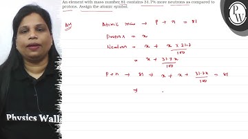 An element with mass number 81 contains \( 31.7 \% \) more neutrons...