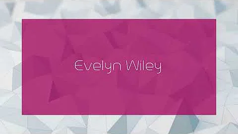 Evelyn Wiley - appearance