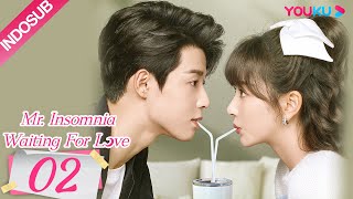 [INDO SUB] Tuan Insomnia Menunggu Cinta (Mr. Insomnia Waiting for Love) EP02 | YOUKU