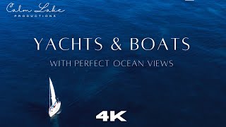 4K Yachts, Sailing and Boats with Perfect Ocean Views & Relaxing Ambient Music