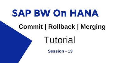 SAP BW On HANA Commit, Rollback, Merging, Truncate Tutorial - 13