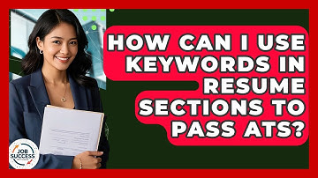 How Can I Use Keywords In Resume Sections To Pass ATS? - Job Success Network