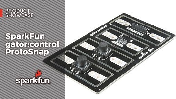 Product Showcase: SparkFun gator:control ProtoSnap