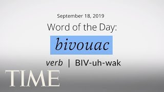 Word Of The Day: BIVOUAC | Merriam-Webster Word Of The Day | TIME