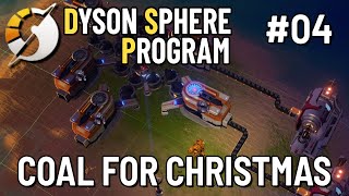 Coal For Christmas | Dyson Sphere Program Ep 04
