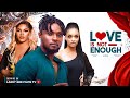 LOVE IS NOT  ENOUGH - MAURICE SAM, GENEVIEVE EDWIN UKATU SARIAN MARTIN - 2023 LATEST NIGERIAN MOVIES image