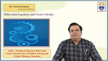 Solution of Q/B from Vector Calculus Part A P/S and Critical Thinking Questions by Dr. Naresh Kumar