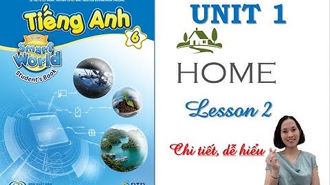 Tiếng Anh 6 Unit 1 Home lesson 2 - I learn Smart world 6 - Ms Hồng Tâm