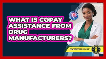 What Is Copay Assistance From Drug Manufacturers?