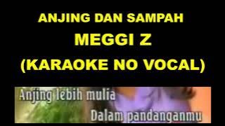 ANJING DAN SAMPAH - MEGGI Z (KARAOKE NO VOCAL)