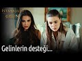 Gelinlerin Desteği... | İstanbullu Gelin