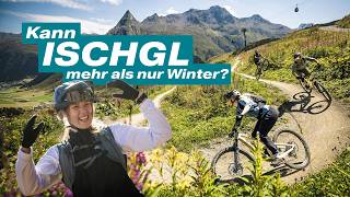 Ischgl. Mehr als nur Etappenort für Alpencrosser? Trails von Bikepark bis jenseits der Komfortzone.