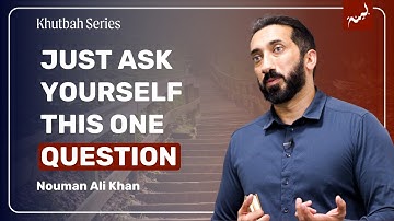 Progress vs Perfection (The Quranic Mindset That Removes Anxiety) | Khutbah by Nouman Ali Khan