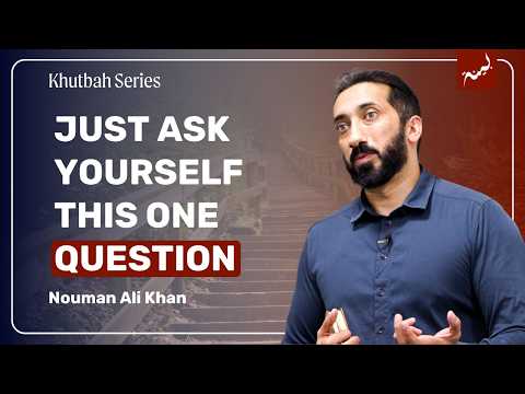 Progress Vs Perfection The Quranic Mindset That Removes Anxiety Khutbah By Nouman Ali Khan