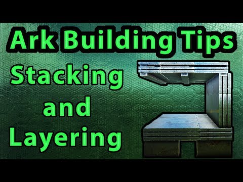 Ark Building Tips - Stacking u0026 Layering