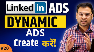 How to Create Dynamic LinkedIn Ads | Dynamic LinkedIn Ads | LinkedIn Ads Course |#20