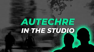 Autechre: In The Studio