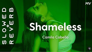 Camila Cabello - Shameless (s l o w e d + r e v e r b) "Right now I