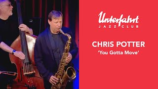 Chris Potter - &quot;You Gotta Move&quot; by Mississippi Fred McDowell (Live at Unterfahrt)