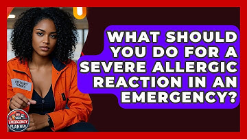 What Should You Do For A Severe Allergic Reaction In An Emergency? - Your Emergency Planner