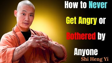 How to Never Get Angry or Bothered by Anyone | Shi Heng Yi Motivation