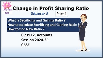 Change In Profit Sharing Ratio| Sacrificing and Gaining Ratio| Ch3| Class 12| Accounts@learnwithease