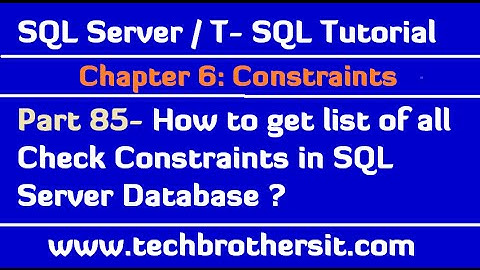 How to get list of all Check Constraints in SQL Server Database - SQL Server / TSQL Tutorial Part 85