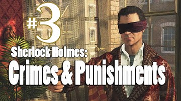 Sherlock Holmes: Crimes & Punishments | Playthrough - Part 3