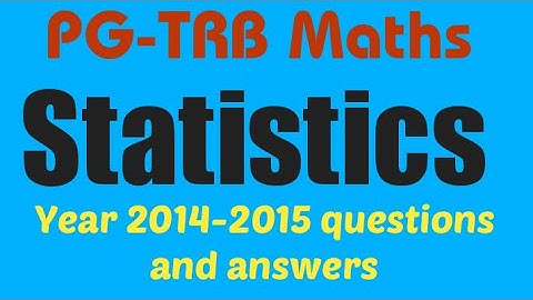 PG-TRB Maths | Statistics | 2014-2015 year questions and answers