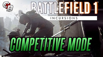 COMPETITIVE MODE in Battlefield 1 Incursions | BF1 News