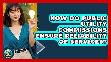 How Do Public Utility Commissions Ensure Reliability of Services? - Your Utilities Hub