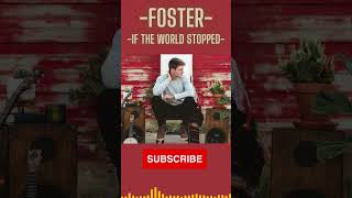 FOSTER - IF THE WORLD STOPPED - #foster #music #love #lyrics #song