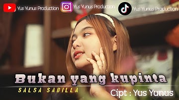Bukan Yang Kupinta - Salsa sabilla (Official Music Video) cipt : Yus Yunus