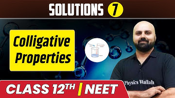 Solutions 07 | Colligative Properties | Class 12th/NEET