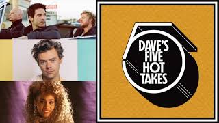 Dave's 5 Hot Takes - Episode 23