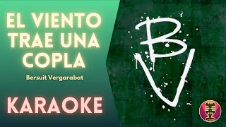 Video thumbnail of "BERSUIT VERGARABAT - El viento trae una copla (Karaoke)"