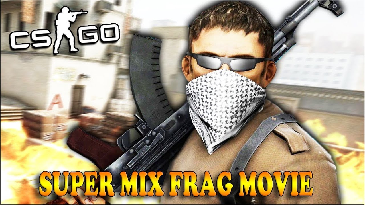 CS:GO SUPER MIX FRAGMOVIE!!!