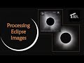 Processing solar eclipse images  20240512